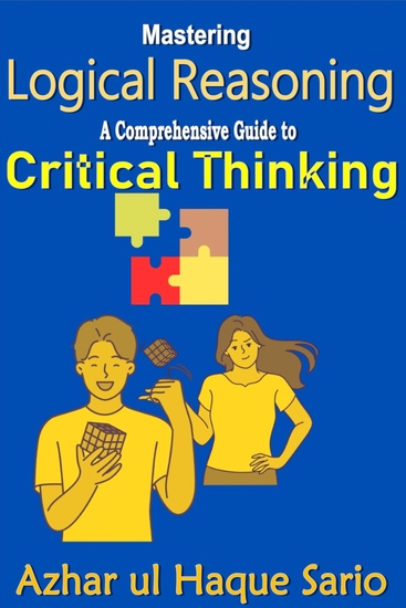 Mastering Logical Reasoning - A Comprehensive Guide to Critical Thinking - cover