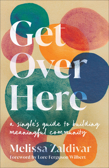 Get Over Here - A Single's Guide to Building Meaningful Community - cover
