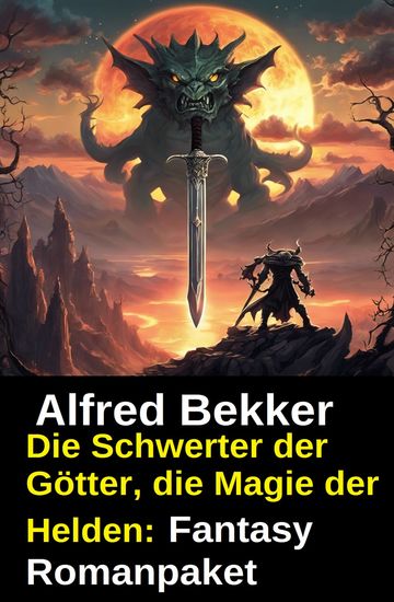 Die Schwerter der Götter die Magie der Helden: Fantasy Romanpaket - cover