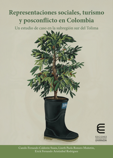 Representaciones sociales turismo y posconflicto en Colombia - Un estudio de caso en la subregión sur del Tolima - cover
