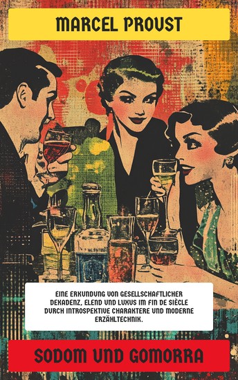 Sodom und Gomorra - Eine Erkundung von gesellschaftlicher Dekadenz Elend und Luxus im fin de siècle durch introspektive Charaktere und moderne Erzähltechnik - cover