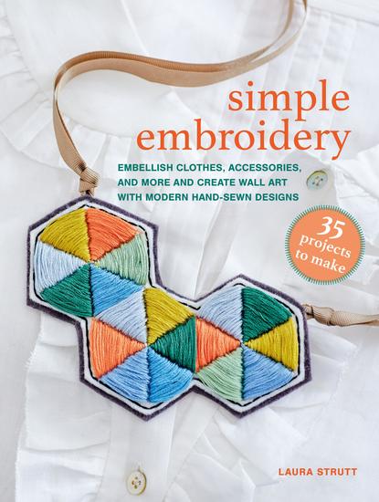 Simple Embroidery: 35 projects to make - Embellish clothes accessories and more and create wall art with modern hand-sewn designs - cover
