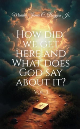 HOW DID WE GET HERE AND WHAT DOES GOD SAY ABOUT IT? - vol 3 - cover