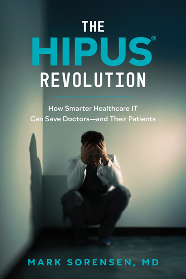 The HIPUS® Revolution - How Smarter Healthcare IT Can Save Doctors—and Their Patients - cover