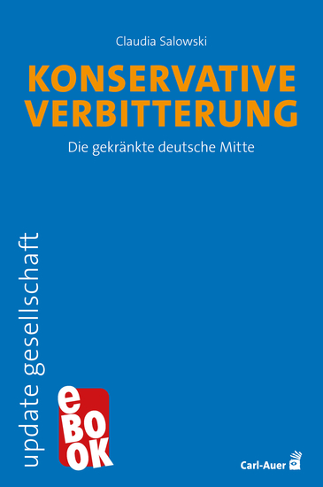 Konservative Verbitterung - Die gekränkte deutsche Mitte - cover
