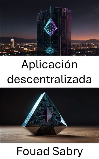 Aplicación descentralizada - Construyendo soluciones escalables en la cadena de bloques Ethereum - cover
