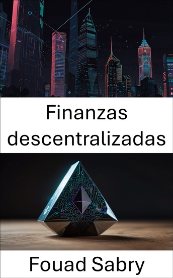 Finanzas descentralizadas - Explorando el futuro de los sistemas financieros en Ethereum - cover