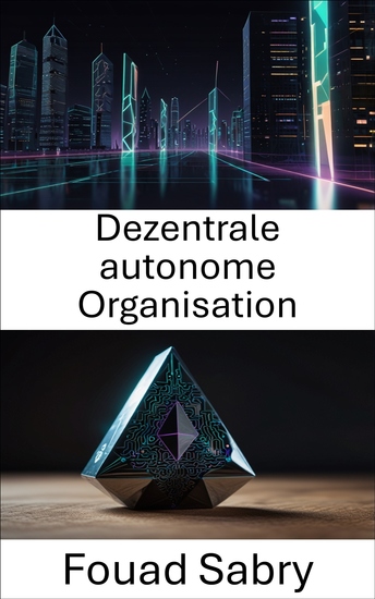 Dezentrale autonome Organisation - Wie Blockchain-Communitys sich entwickelnde Systeme auf Ethereum steuern - cover