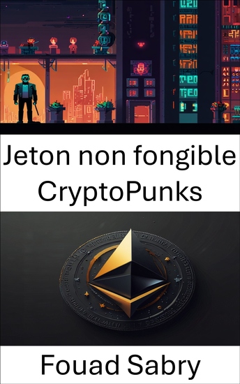 Jeton non fongible CryptoPunks - Explorer l'avenir de l'art numérique et de la propriété à l'ère de l'ERC 721 - cover