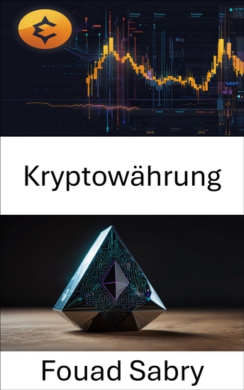 Kryptowährung - Erkundung der Grundlagen und der Zukunft des digitalen Finanzwesens auf Ethereum - cover
