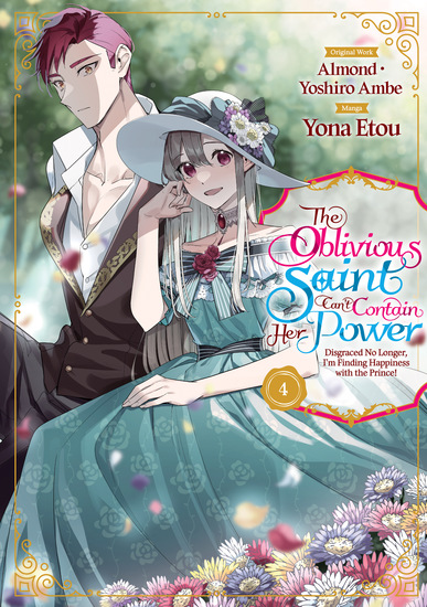 The Oblivious Saint Can't Contain Her Power: Disgraced No Longer I'm Finding Happiness with the Prince! Volume 4 - cover