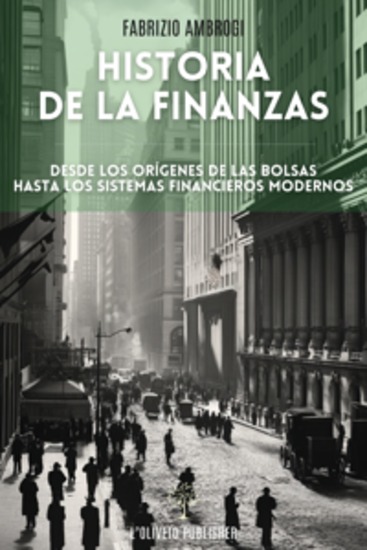 Historia de las finanzas - Desde los orígenes de las bolsas hasta los sistemas financieros modernos - cover