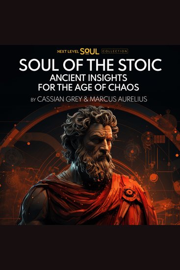 Soul of the Stoic - Ancient Insights for the Age of Chaos - cover