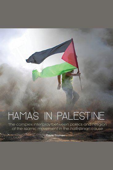 Hamas In Palestine - The complex interplay between politics and religion of the Islamic movement in the Palestinian cause - cover