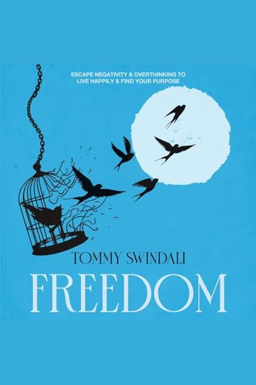 Freedom: Escape Negativity & Overthinking to Live Happily & Find Your Purpose - cover
