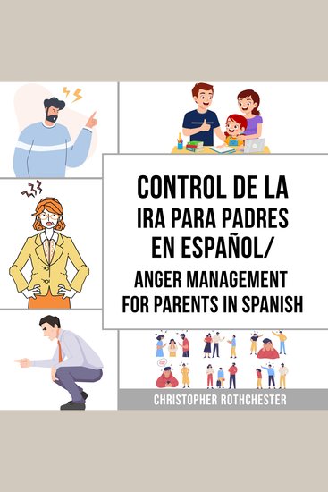 Control de la Ira para Padres En español Anger Management for Parents In Spanish: Una guía de trabajo de Cómo Manejar tus Emociones (Spanish Edition) - cover