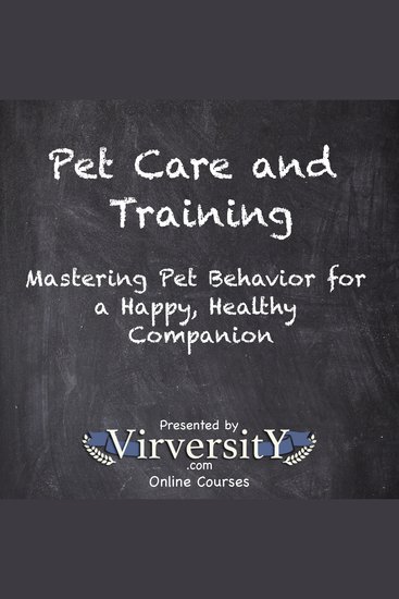 Pet Care and Training - Mastering Pet Behavior for a Happy Healthy Companion - cover