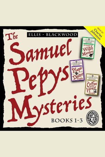 Samuel Pepys Mysteries The: Books 1-3 - A historical mystery box set from 17 century London - cover