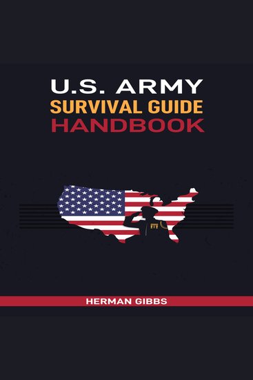 US ARMY SURVIVAL GUIDE HANDBOOK - Field-Tested Techniques and Essential Skills for Surviving Any Environment - cover