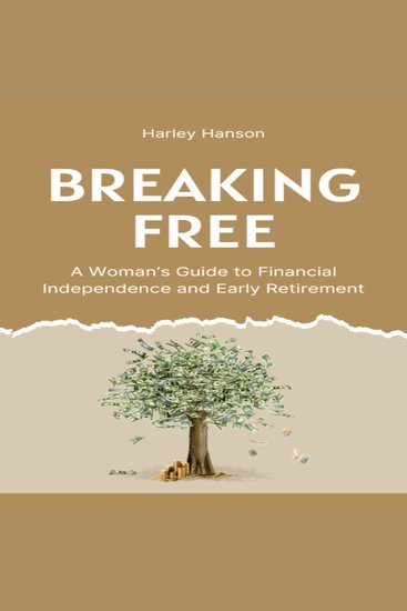 Breaking Free - A Woman’s Guide to Financial Independence and Early Retirement - cover