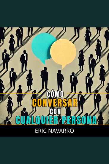 Cómo Conversar con Cualquier Persona - Habilidades Sociales Técnicas de Comunicación y Lenguaje Corporal para Mejorar tu Conversación - cover