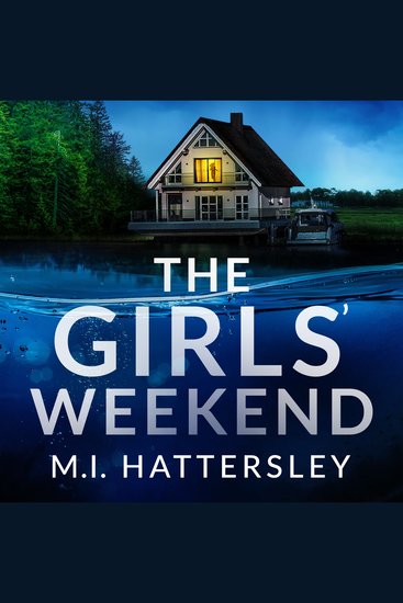 The Girls' Weekend - A completely addictive psychological thriller with a jaw-dropping twist perfect for 2025! - cover
