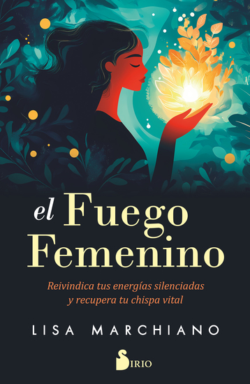 El fuego femenino - Reivindica tus energías silenciadas y recupera tu chispa vital - cover