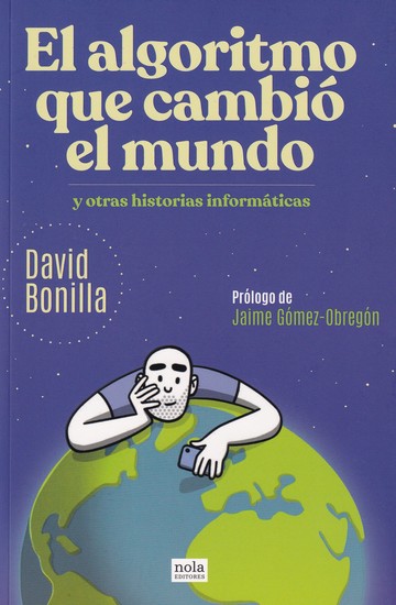 El algoritmo que cambió el mundo - Y otras historias informáticas - cover