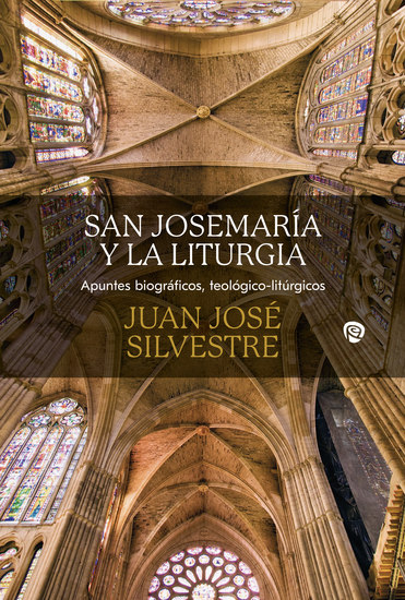 San Josemaría y la liturgia - Apuntes biográficos teológico-litúrgicos - cover