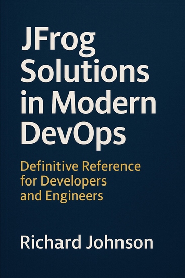 JFrog Solutions in Modern DevOps - Definitive Reference for Developers and Engineers - cover