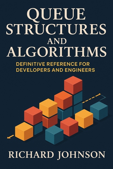 Queue Structures and Algorithms - Definitive Reference for Developers and Engineers - cover