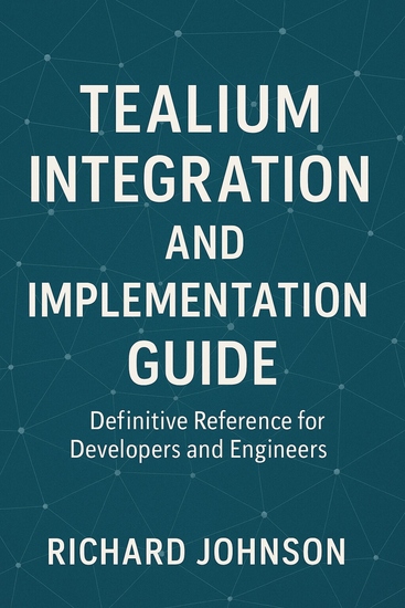 Tealium Integration and Implementation Guide - Definitive Reference for Developers and Engineers - cover