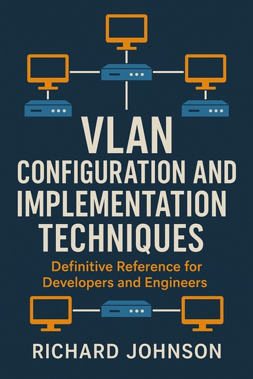 VLAN Configuration and Implementation Techniques - Definitive Reference for Developers and Engineers - cover