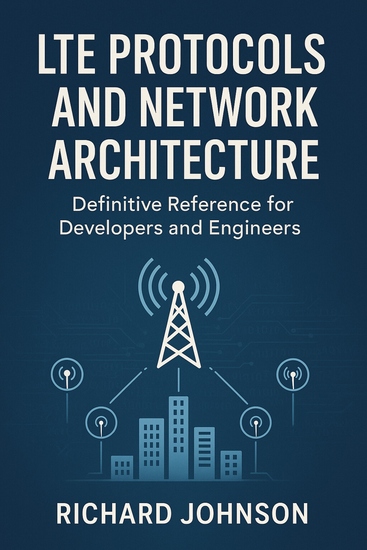 LTE Protocols and Network Architecture - Definitive Reference for Developers and Engineers - cover