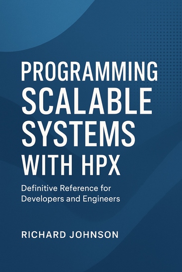 Programming Scalable Systems with HPX - Definitive Reference for Developers and Engineers - cover