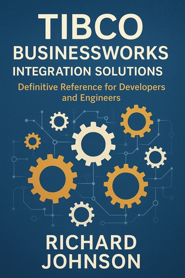 TIBCO BusinessWorks Integration Solutions - Definitive Reference for Developers and Engineers - cover