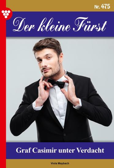 Graf Casimir unter Verdacht - Der kleine Fürst 475 – Adelsroman - cover