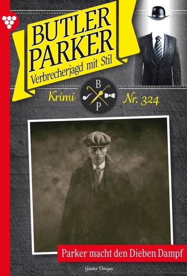 Parker macht den Dieben Dampf - Butler Parker 324 – Kriminalroman - cover