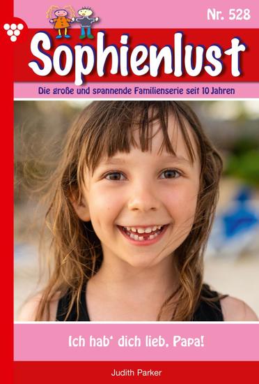 Ich hab' dich lieb Papa! - Sophienlust 528 – Familienroman - cover