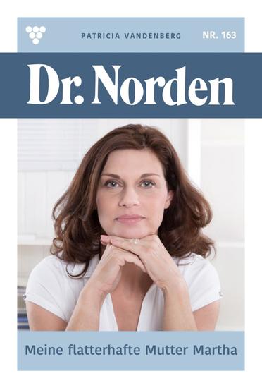 Meine flatterhafte Mutter Martha - Dr Norden 163 – Arztroman - cover