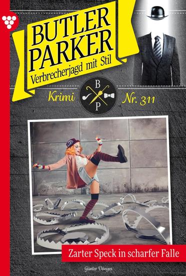 Zarter Speck in scharfer Falle - Butler Parker 311 – Kriminalroman - cover