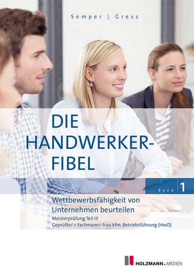 E-Book "Die Handwerker-Fibel Band 1" - Zur Vorbereitung auf die Meisterprüfung Teil III - Wettbewerbsfähigkeit von Unternehmen beurteilen - cover