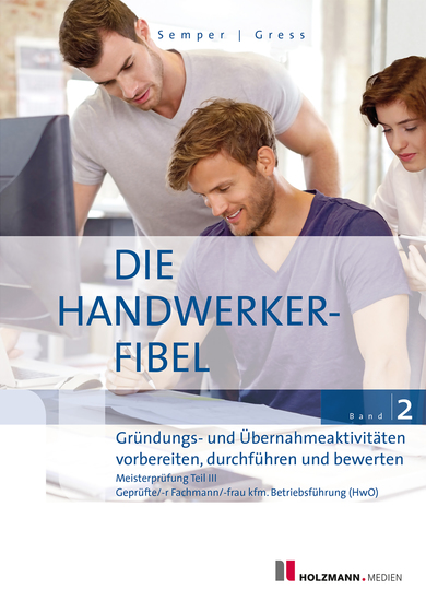 E-Book "Die Handwerker-Fibel Band 2" - Zur Vorbereitung auf die Meisterprüfung Teil III - Gründungs- und Übernahmeaktivitäten vorbereiten durchführen und bewerten - cover