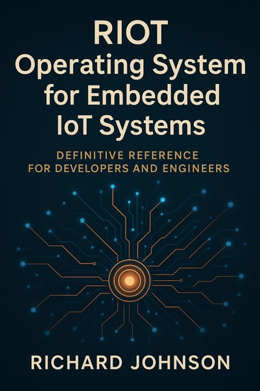RIOT Operating System for Embedded IoT Systems - Definitive Reference for Developers and Engineers - cover