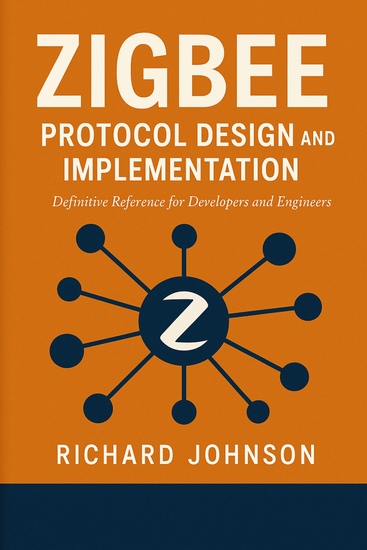 Zigbee Protocol Design and Implementation - Definitive Reference for Developers and Engineers - cover