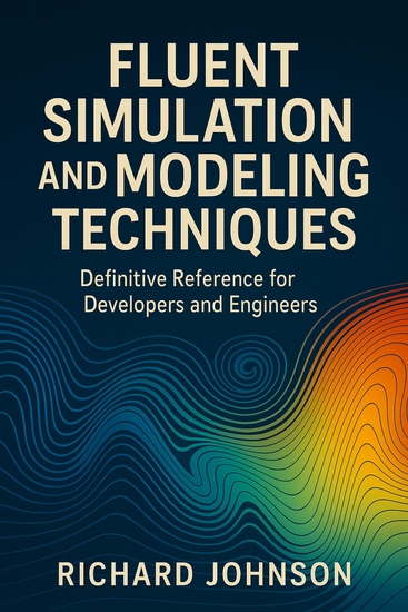 Fluent Simulation and Modeling Techniques - Definitive Reference for Developers and Engineers - cover