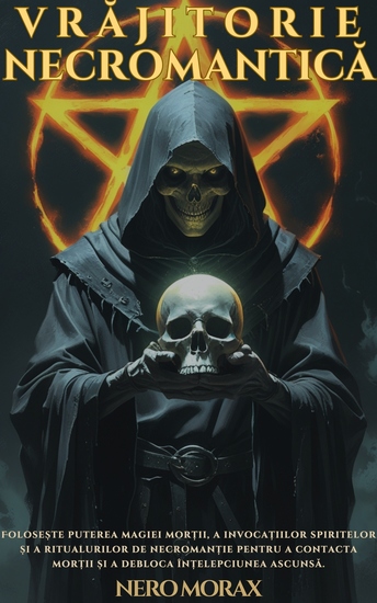 Vrăjitorie Necromantică - Folosește puterea magiei morții a invocațiilor spiritelor și a ritualurilor de necromanție pentru a contacta morții și a debloca înțelepciunea ascunsă - cover