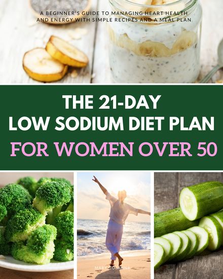 The 21-Day Low Sodium Diet Plan for Women Over 50 - A Beginner's Guide to Managing Heart Health and Energy With Simple Recipes and a Meal Plan - cover