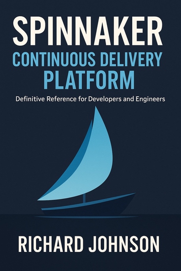 Spinnaker Continuous Delivery Platform - Definitive Reference for Developers and Engineers - cover