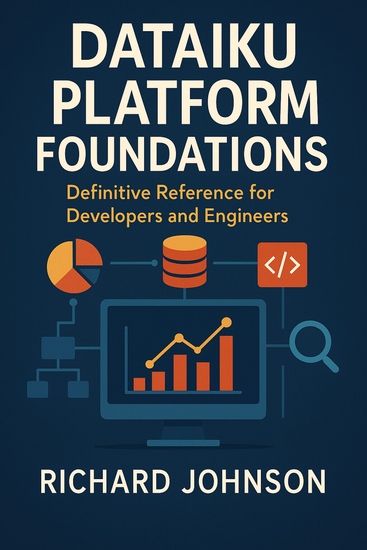 Dataiku Platform Foundations - Definitive Reference for Developers and Engineers - cover